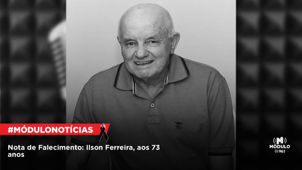 Nota de Falecimento: Ilson Ferreira, aos 73 anos