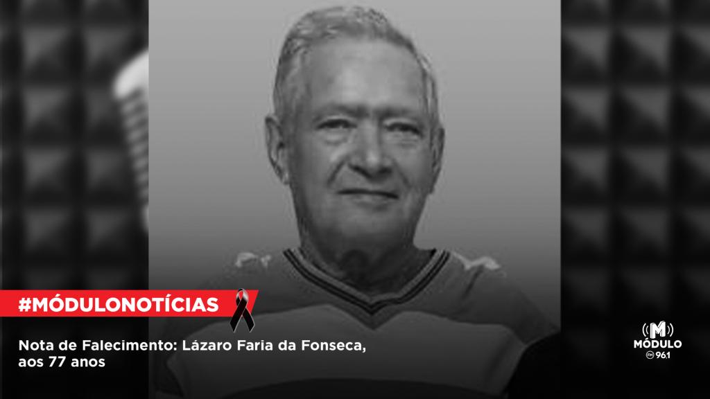 Nota de Falecimento: Lázaro Faria da Fonseca, aos 77 anos