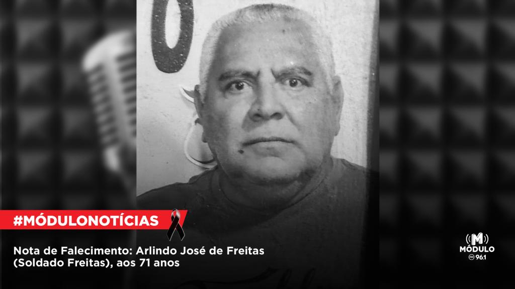 Nota de Falecimento: Arlindo José de Freitas (Soldado Freitas), aos 71 anos