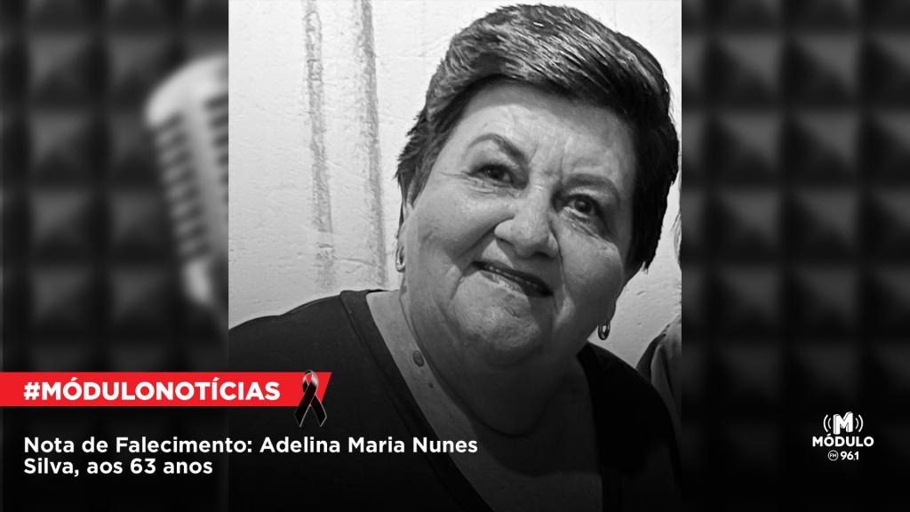 Nota de Falecimento: Adelina Maria Nunes Silva, aos 63 anos