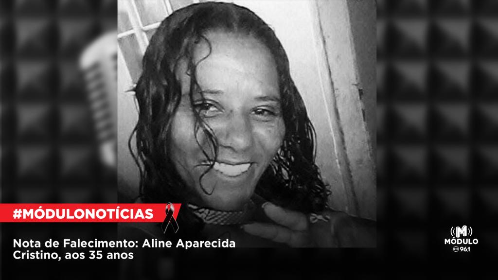 ATUALIZADA - Nota de Falecimento: Aline Aparecida Cristino, aos 35 anos