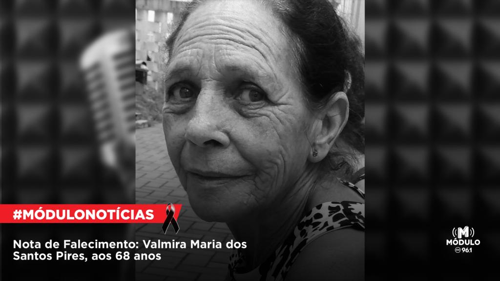 Nota de Falecimento: Valmira Maria dos Santos Pires, aos 68 anos