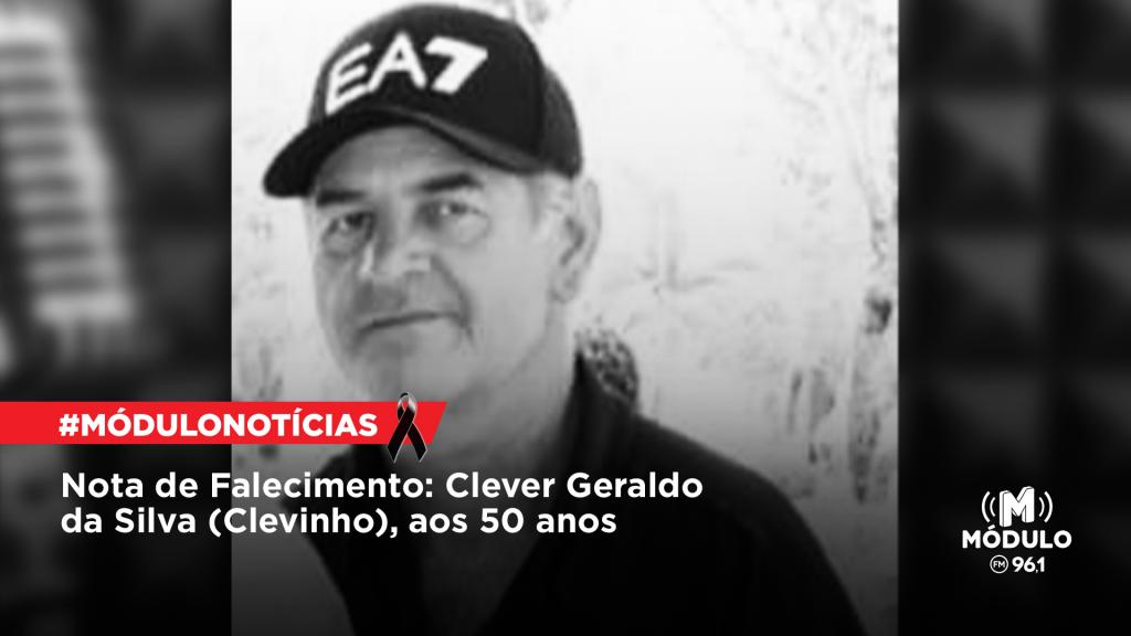 Nota de Falecimento: Clever Geraldo da Silva (Clevinho), aos 50 anos