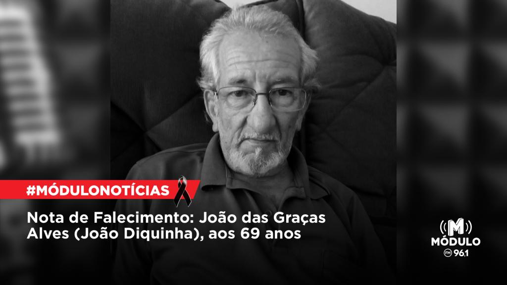 Nota de Falecimento: João das Graças Alves (João Diquinha), aos 69 anos