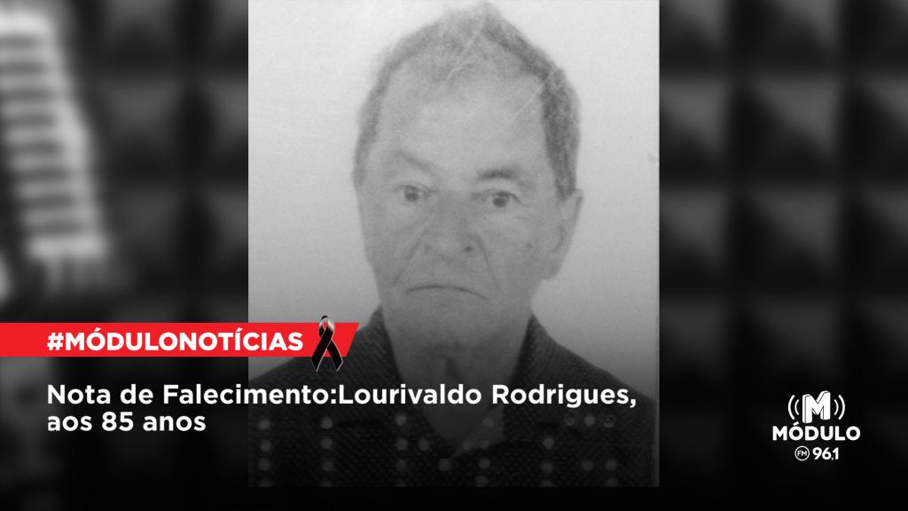 Nota de Falecimento: Lourivaldo Rodrigues, aos 85 anos