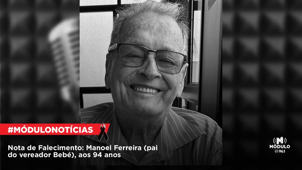 Nota de Falecimento: Manoel Ferreira (pai do vereador Bebé), aos 94 anos