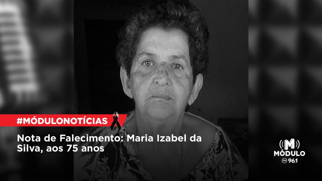 Nota de Falecimento: Maria Izabel da Silva, aos 75 anos