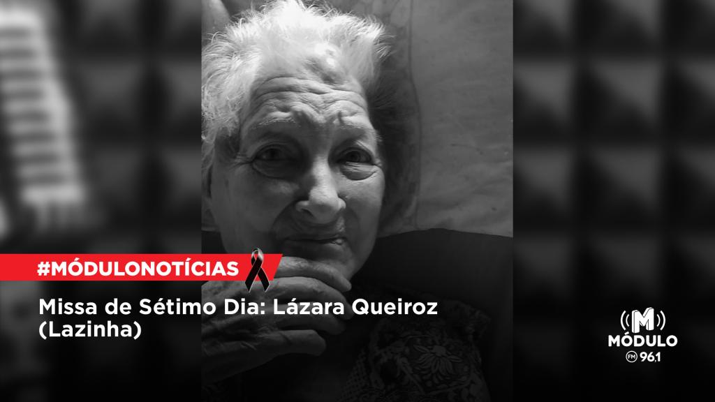 Missa de Sétimo Dia: Lázara Queiroz (Lazinha)