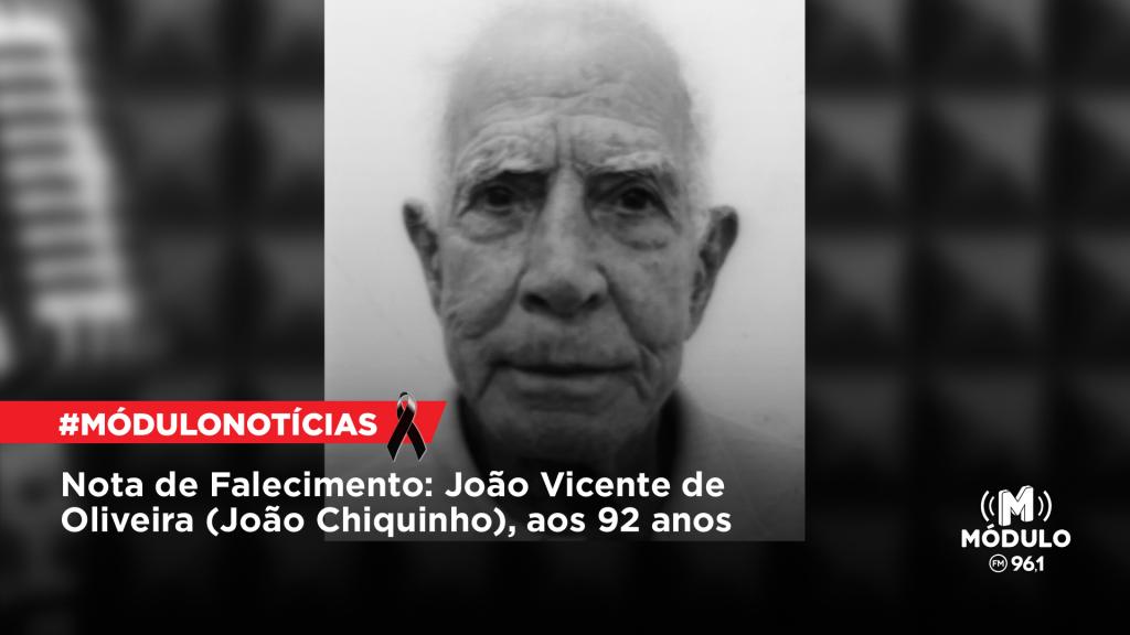 Nota de Falecimento: João Vicente de Oliveira (João Chiquinho), aos 92 anos