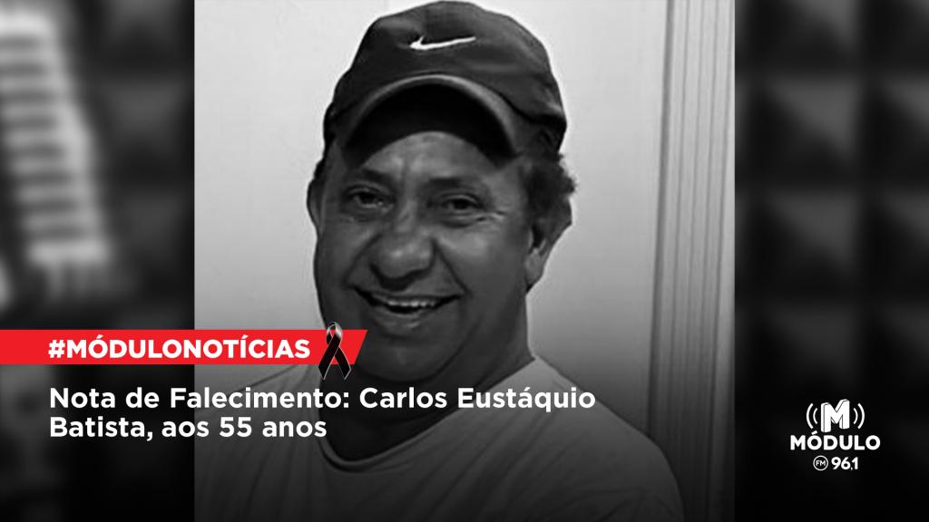 Nota de Falecimento: Carlos Eustáquio Batista, aos 55 anos