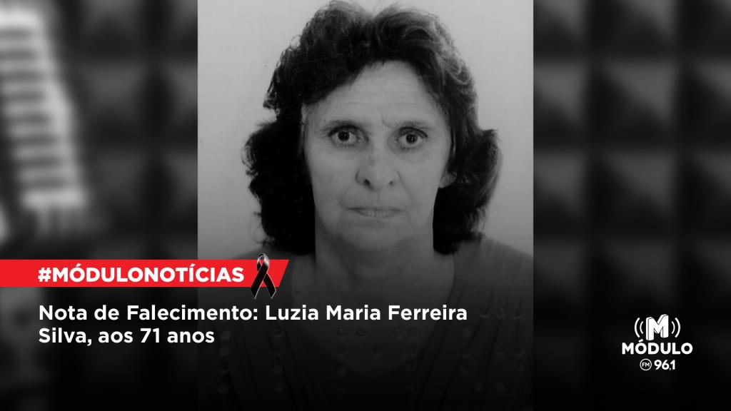 Nota de Falecimento: Luzia Maria Ferreira Silva, aos 71 anos