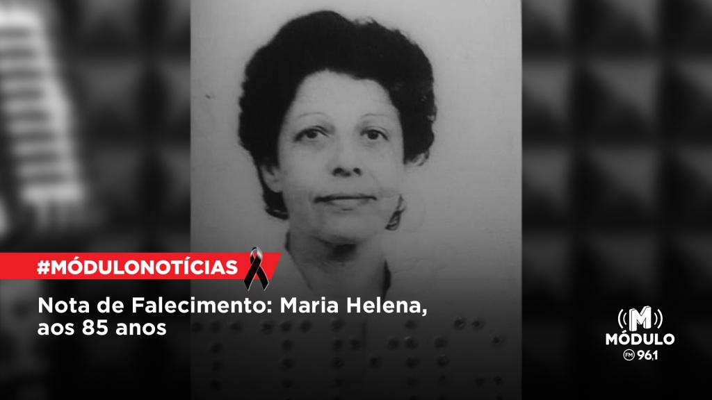 Nota de Falecimento: Maria Helena, aos 85 anos