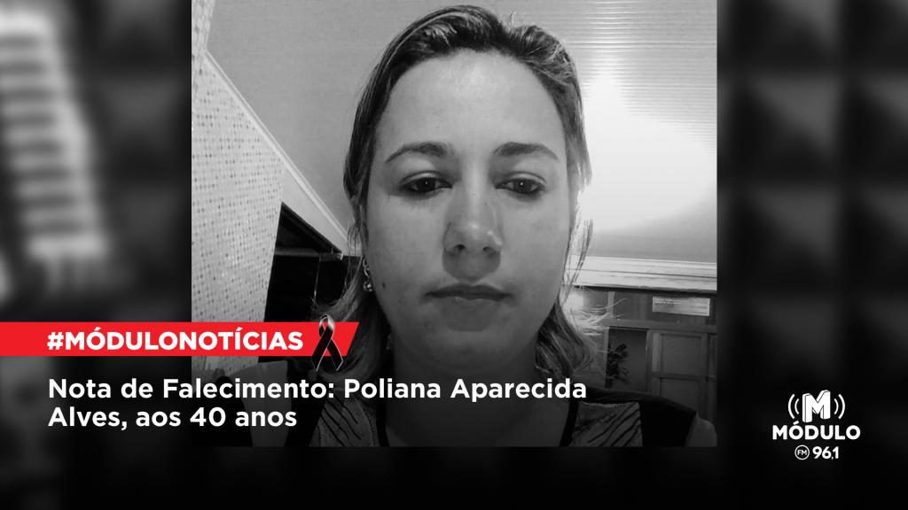 Nota de Falecimento: Poliana Aparecida Alves, aos 40 anos