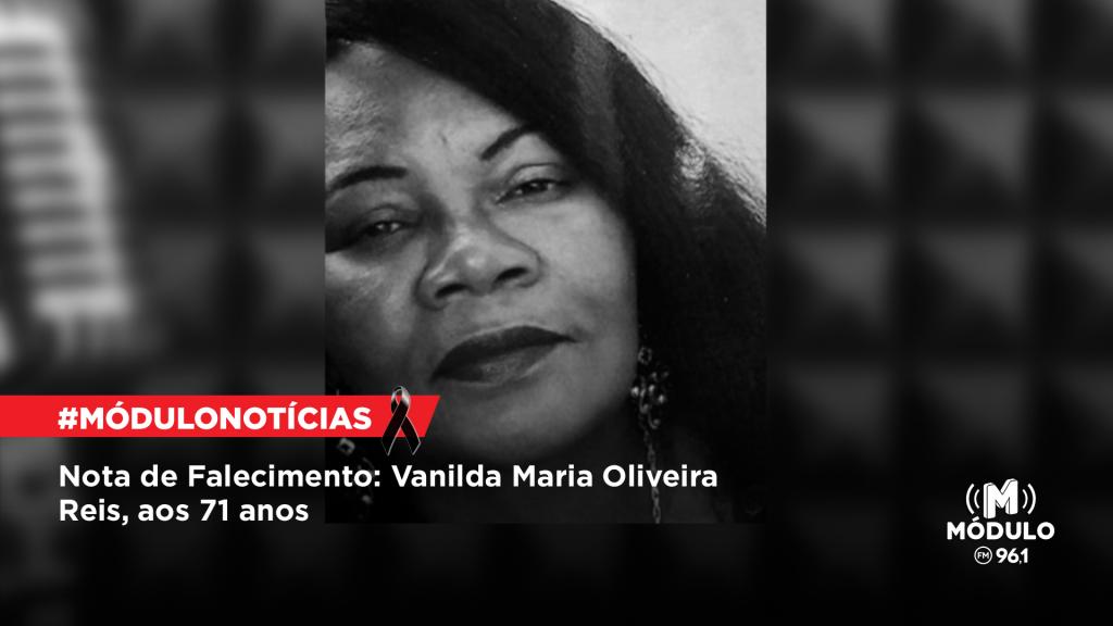 Nota de Falecimento: Vanilda Maria Oliveira Reis, aos 71 anos
