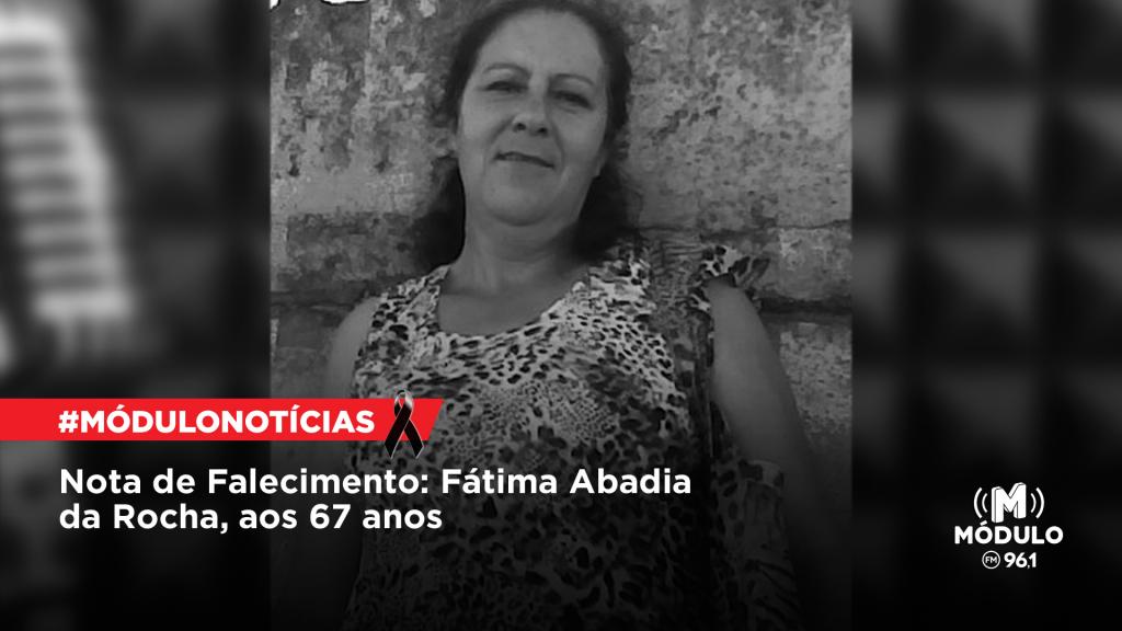 Nota de Falecimento: Fátima Abadia da Rocha, aos 67 anos