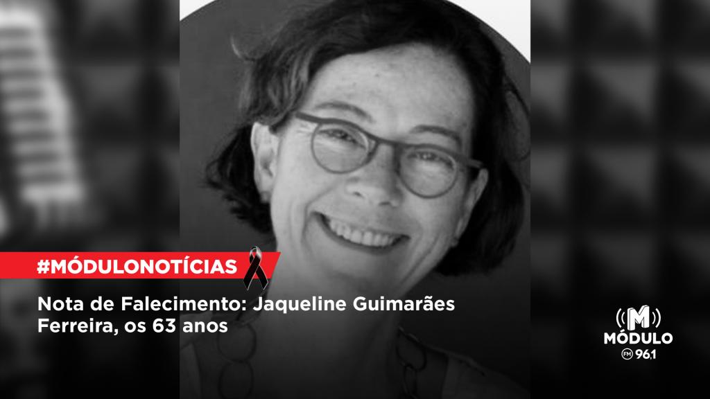 Nota de Falecimento: Jaqueline Guimarães Ferreira, os 63 anos
