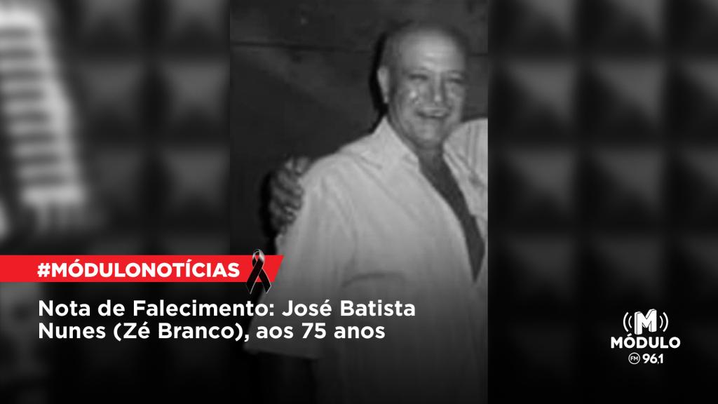Nota de Falecimento: José Batista Nunes (Zé Branco), aos 75 anos