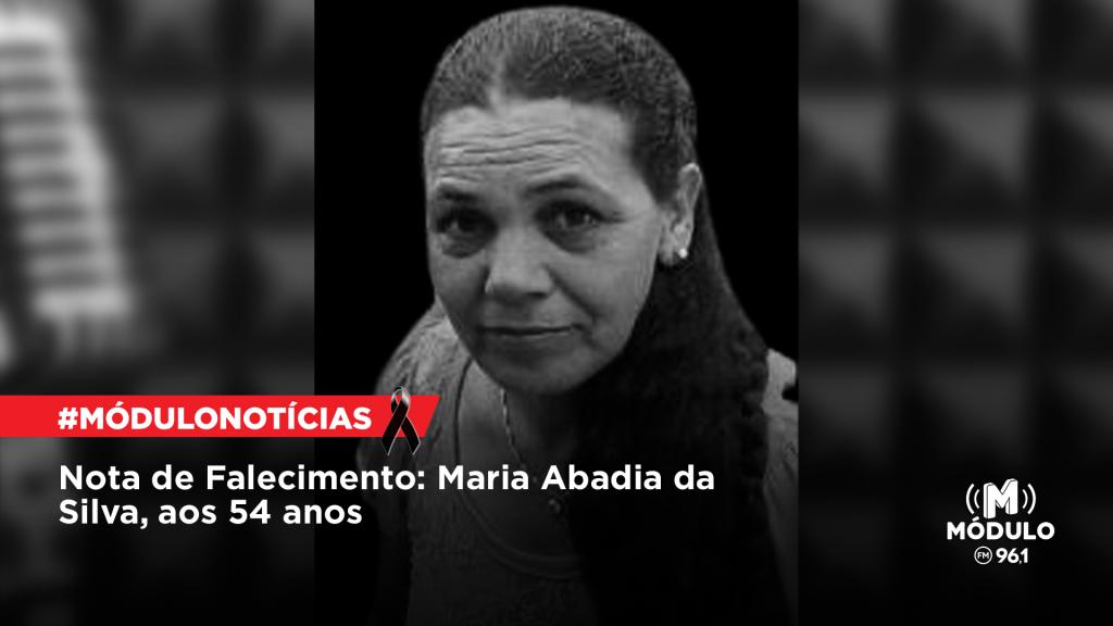 Nota de Falecimento: Maria Abadia Da Silva, aos 54 anos