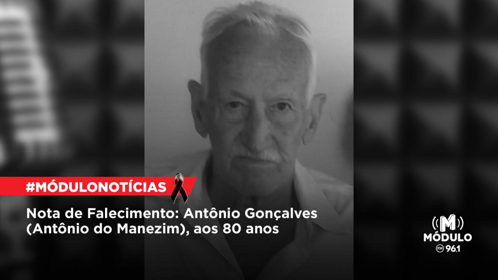 Nota de Falecimento: Antônio Gonçalves (Antônio do Manezim), aos 80 anos