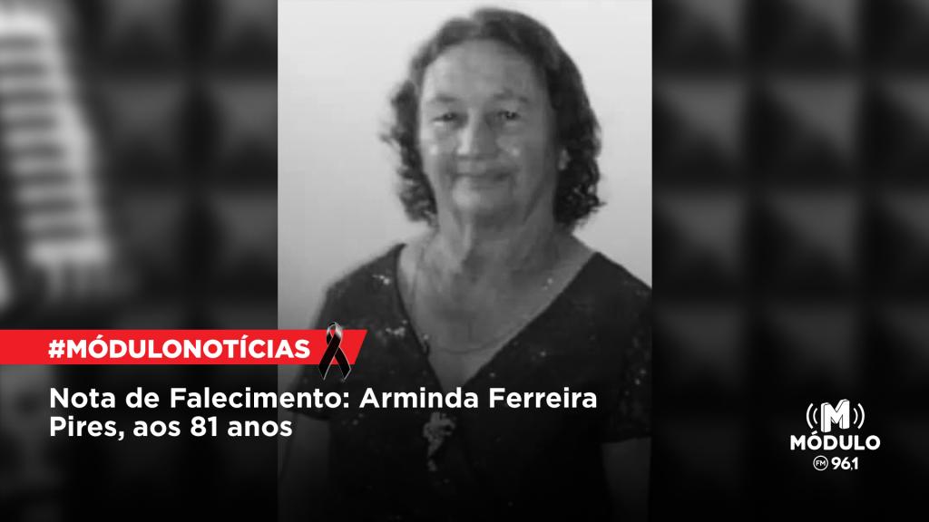Nota de Falecimento: Arminda Ferreira Pires, aos 81 anos