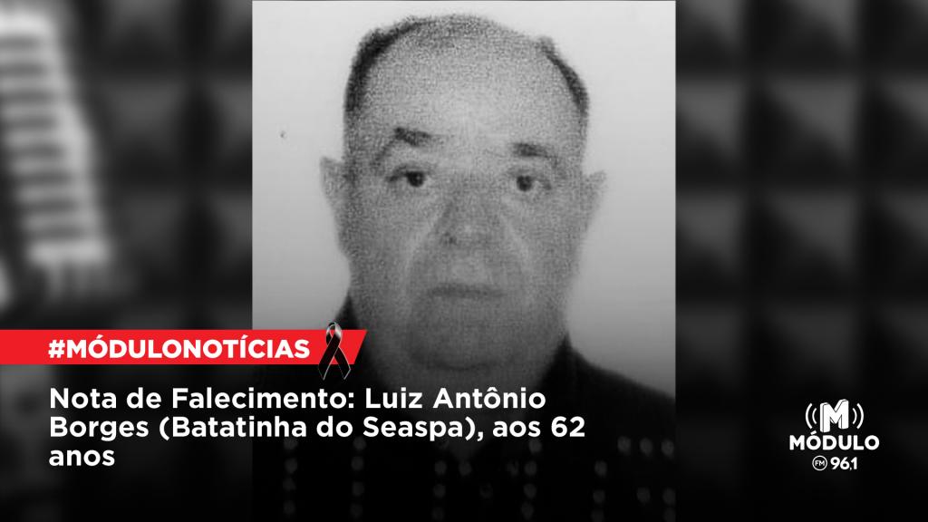 Nota de Falecimento: Luiz Antônio Borges (Batatinha do Seaspa), aos 62 anos
