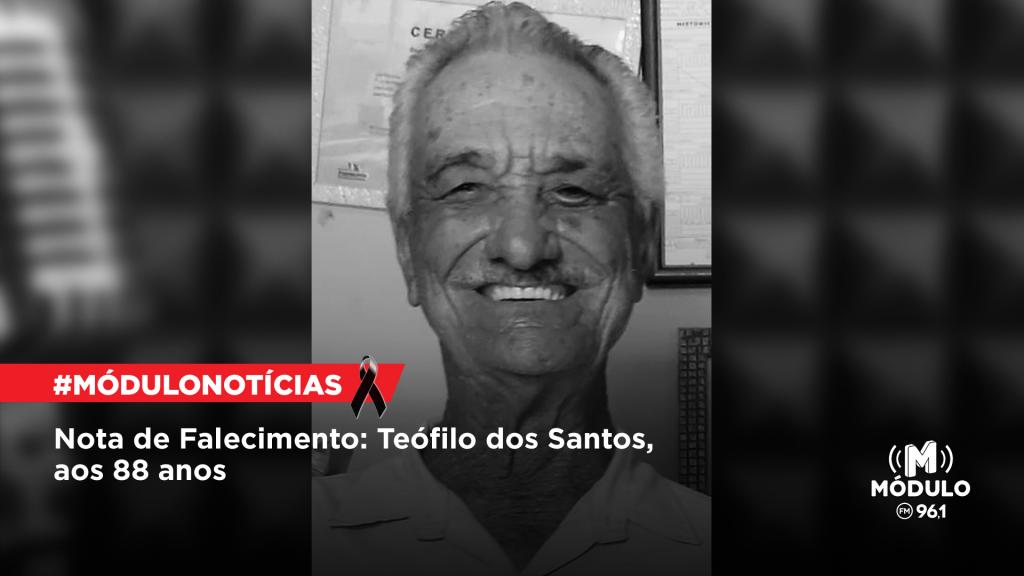 Nota de Falecimento: Teófilo dos Santos, aos 88 anos