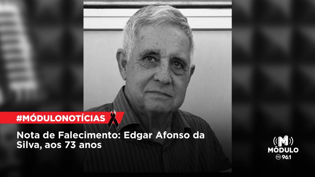 Nota de Falecimento: Edgar Afonso da Silva, aos 73 anos