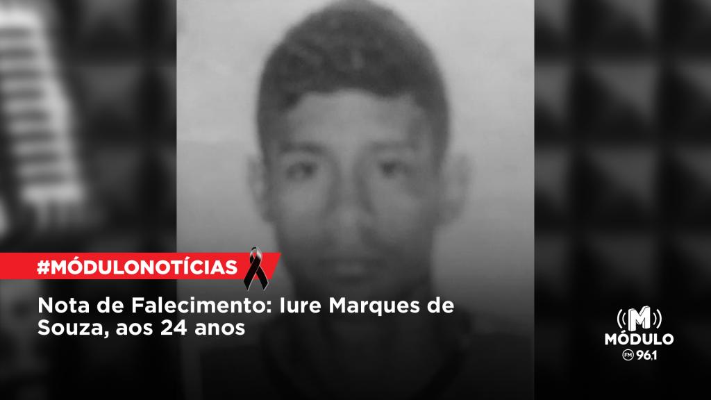 Nota de Falecimento: Iure Marques de Souza, aos 24...