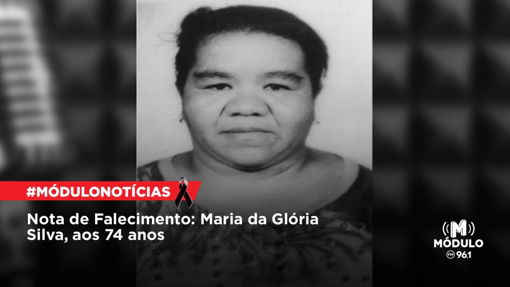 Nota de Falecimento: Maria da Glória Silva, aos 74 anos