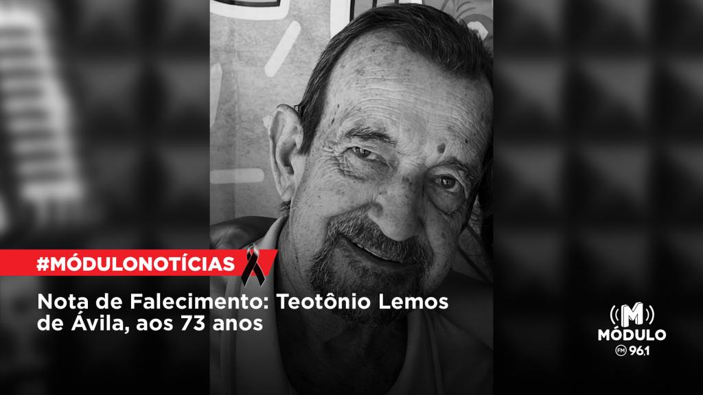 Nota de Falecimento: Teotônio Lemos de Ávila, aos 73 anos