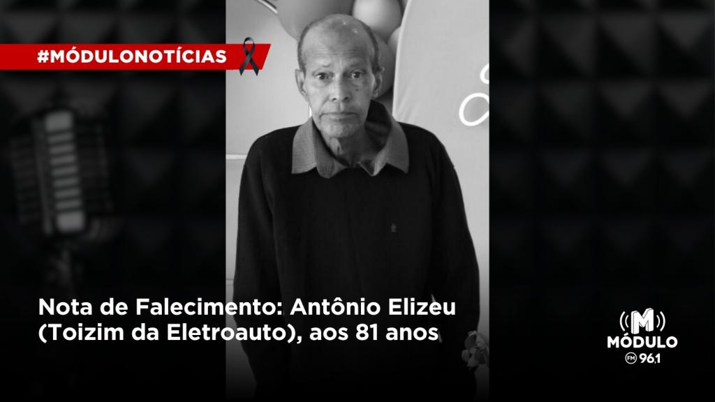 Nota de Falecimento: Antônio Elizeu (Toizim da Eletroauto), aos 81 anos