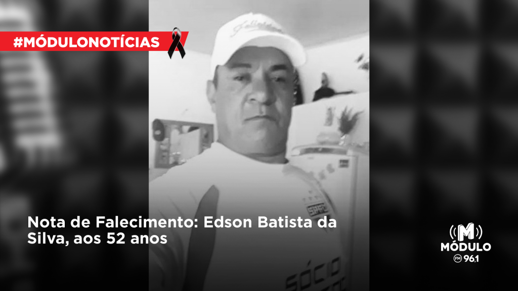 Nota de Falecimento: Edson Batista da Silva, aos 52 anos