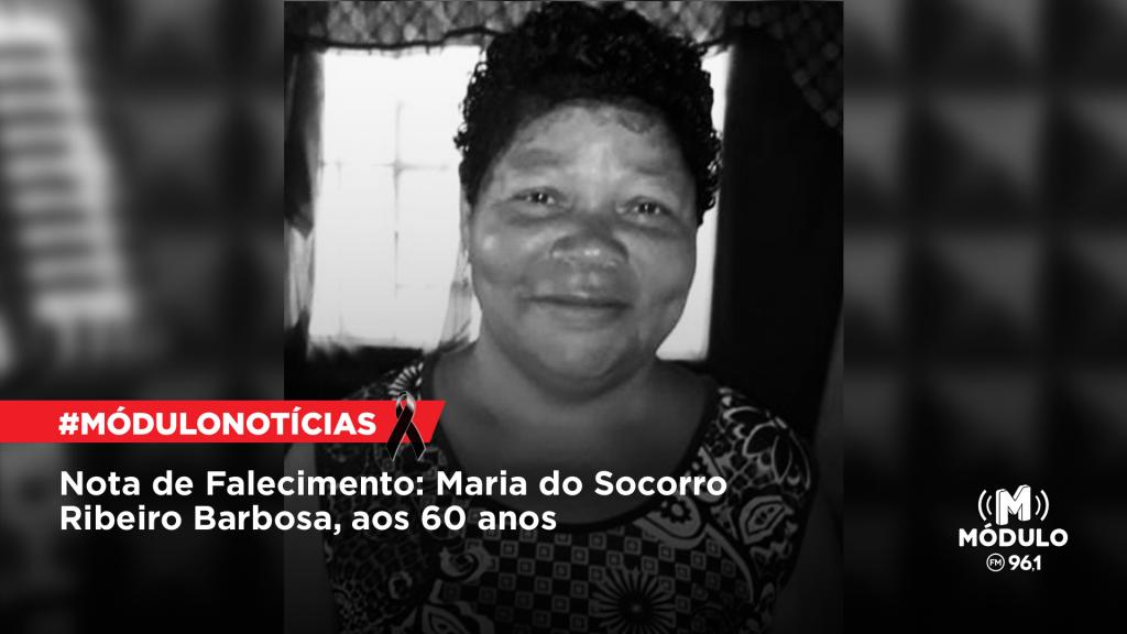 Nota de Falecimento: Maria do Socorro Ribeiro Barbosa, aos 60 anos