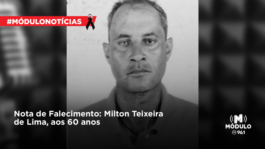 Nota de Falecimento: Milton Teixeira de Lima, aos 60 anos