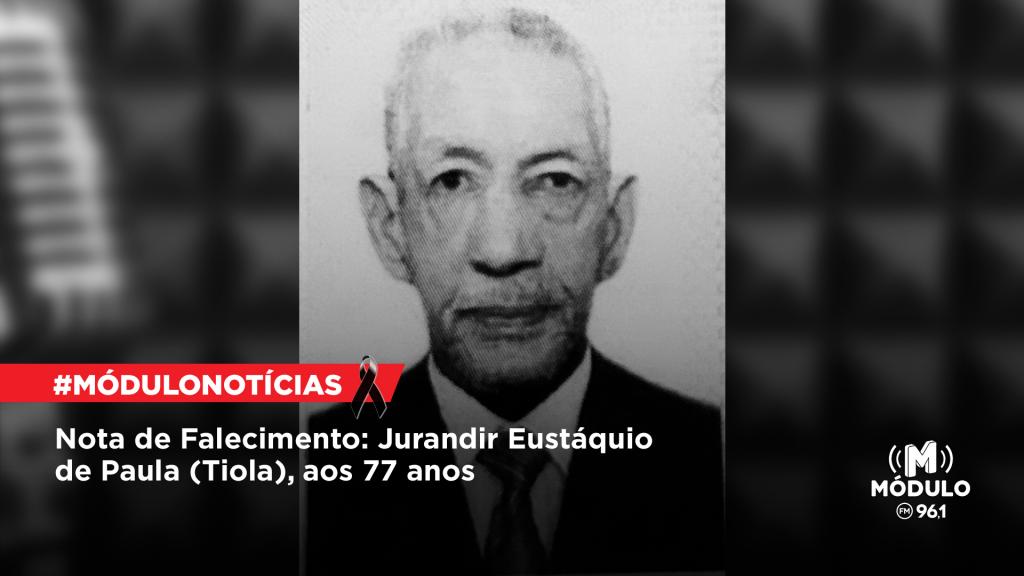 Nota de Falecimento: Jurandir Eustáquio de Paula (Tiola), aos 77 anos