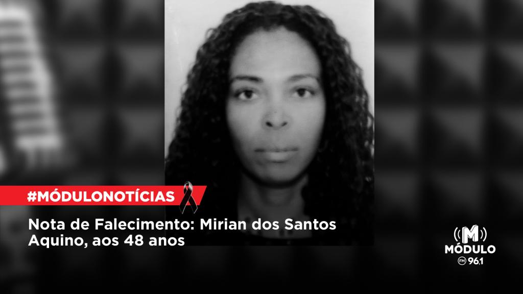 Nota de Falecimento: Mirian dos Santos Aquino, aos 48 anos