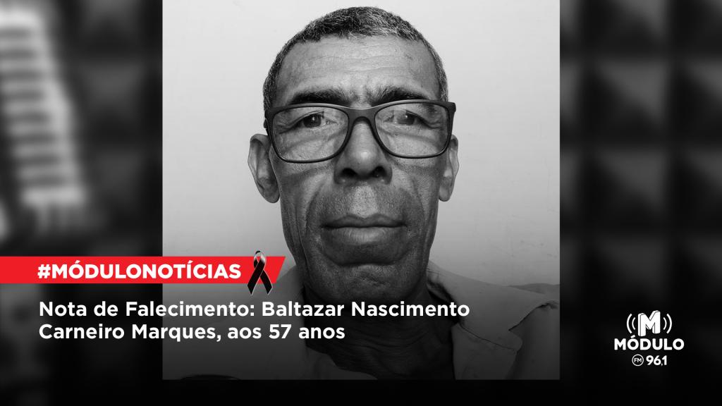 Nota de Falecimento: Baltazar Nascimento Carneiro Marques, aos 57 anos