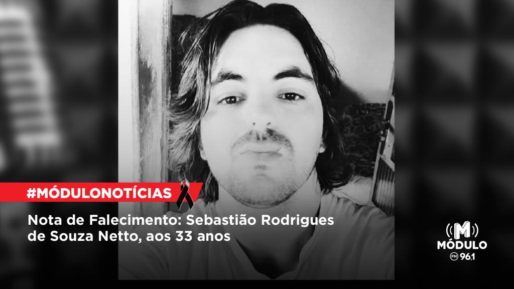 Nota de Falecimento: Sebastião Rodrigues de Souza Netto, aos 33 anos