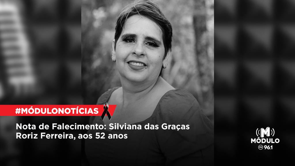 Nota de Falecimento: Silviana das Graças Roriz Ferreira, aos 52 anos