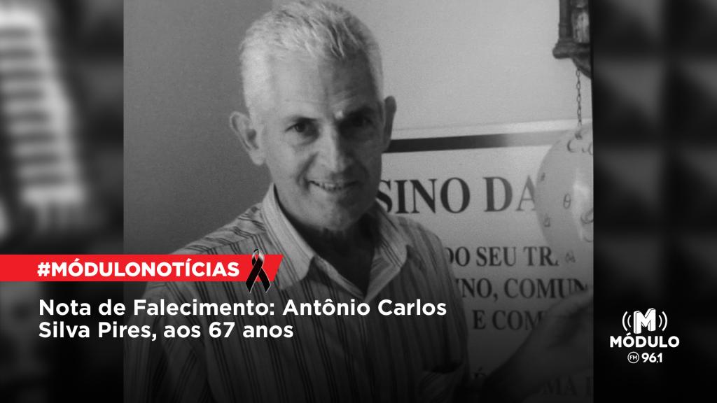 Nota de Falecimento: Antônio Carlos Silva Pires, aos 67 anos