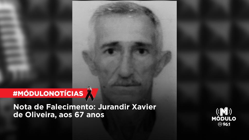 Nota de Falecimento: Jurandir Xavier de Oliveira, aos 67 anos