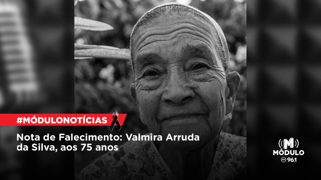 Nota de Falecimento: Valmira Arruda da Silva, aos 75 anos