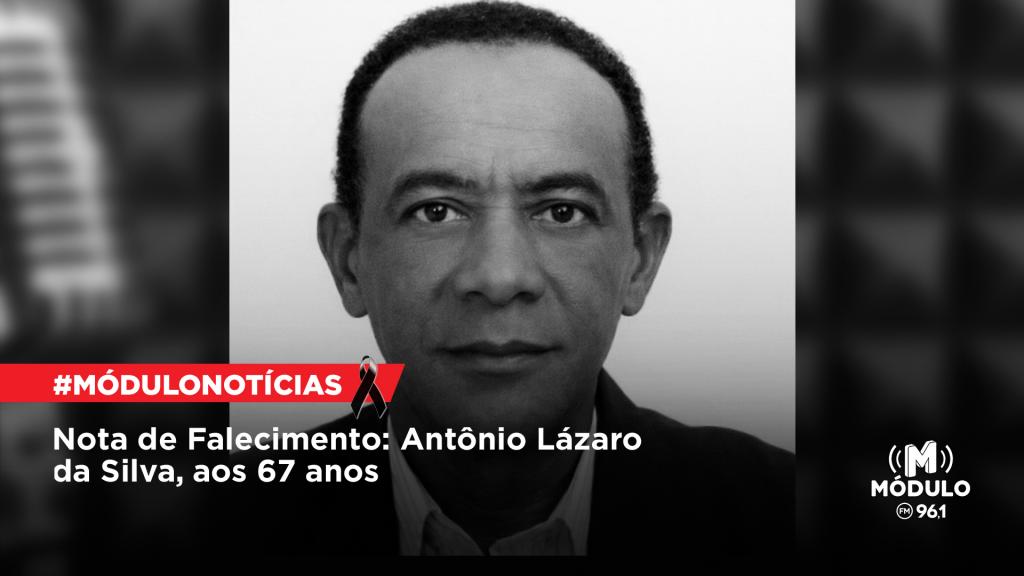 Nota de Falecimento: Antônio Lázaro da Silva, aos 67 anos