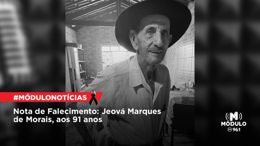 Nota de Falecimento: Jeová Marques de Morais, aos 91 anos