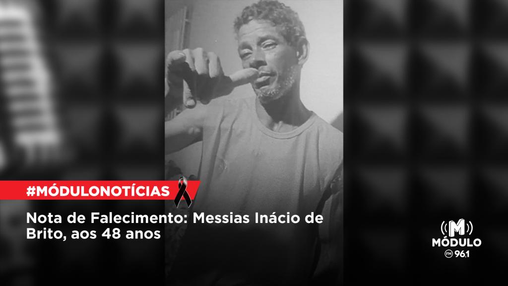 Nota de Falecimento: Messias Inácio de Brito, aos 48 anos